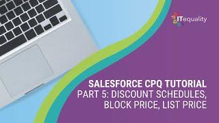 Salesforce CPQ Pt 5: Discount Schedules, Block Price, List Price