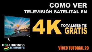 Como ver Television Satelital 4K Totalmente Gratis