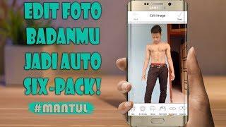 Cara Edit Foto Badanmu Jadi Sixpack di Android!