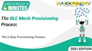 The BLE Mesh Provisioning Process (2021) | Learn Technology in 5 Minutes