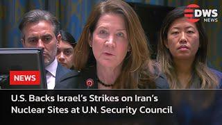 JUST IN: U.S. Endorses Israeli Strikes on Iran’s Nuclear Facilities at U.N. | DWS News | AH1E