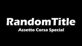 RandomTitle15 (Assetto Corsa Special)