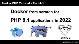 Docker from scratch for PHP 8.1 applications in 2022 [Docker PHP Tutorial 4.1]