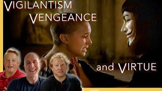 V FOR VENDETTA -- Vengeance, Vigilantism, and Virtue with director James McTeigue