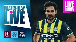 MATCHDAY LIVE! | CITY TRAVEL TO VILLA IN THE EARLY KICK-OFF! Aston Villa v Man City | Premier League