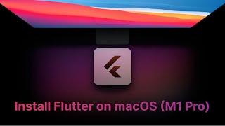 Install Flutter on macOS with M1 Pro chip