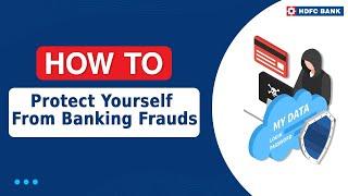 How To Protect Yourself From Banking Frauds | HDFC Bank