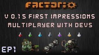 Ep1: Factorio Version 0.15 First Impressions - Multiplayer With Devs!