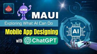 ChatGPT: Your Virtual App Designer for .NET MAUI [DotNet MAUI]