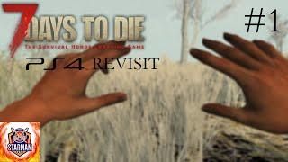 7 Days to Die PS4 Edition Revisit EP1: Here We Are Again!