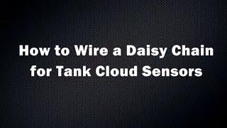 How to Wire a Daisy Chain for Tank Cloud Sensors