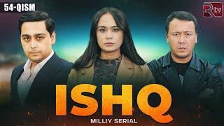 Ishq 54-qism (milliy serial) | Ишк 54-кисм (миллий сериал)