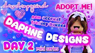 New Account in Adopt me!  DAY 2  DAPHNE DESIGNS and TRADES HOUSES! Starting Over! #adoptme