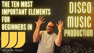 The Ten Most Important Elements of Disco House Music Production