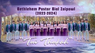 Bethlehem Pastor Bial Zaipawl (2022-2024) - Tui thukah (Official Music Video)