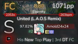 [Live] Arnold24x24 | Our Stolen Theory - United (Remix) [Eternity] +HDDT 97.82% {#2 1071pp FC} osu!