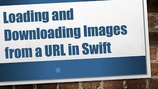 Loading and Downloading Images from a URL in Swift