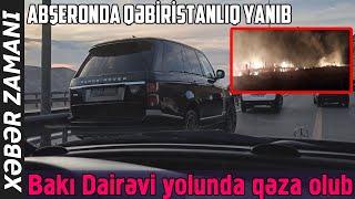 Abşeronda qəbiristanlıq yanıb - Xəbər Zamanı