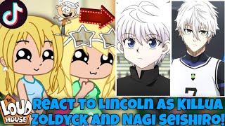 The Loud House react to Lincoln as Killua Zoldyck and Nagi Seishiro! | Complilation | Gacha Club