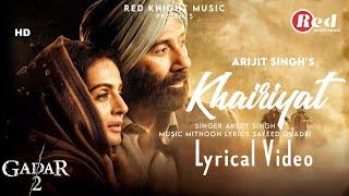 Khairiyat (LYRICS) Gadar 2 | Arijit Singh | Sunny Deol, Ameesha Patel, Utkarsh S | Mithoon, Sayeed Q