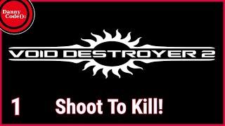 VOID DESTROYER 2 Intro Series 01   Shoot to Kill | Gameplay