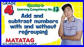 Add and Subtract numbers with and without regrouping Grade 4: Q1- Lesson 13 MATATAG Curriculum