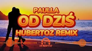 Paulla - Od Dziś (HUBERTOZ REMIX)