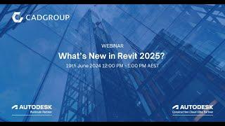 Cadgroup Webinar |  What's New in Revit 2025?