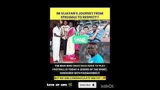 IM Vijoyan journey from struggle to respect.#football #legend #congraculation