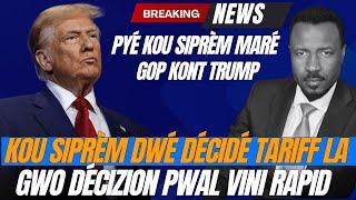 TRUMP AMBA PRESSYON - PYÉ KOU SIPRÈM MARÉ SOU TARIFF LA - RÉPIBLIKEN LÉVÉ KONT TRUMP  - ABNER GELIN