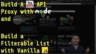 Build a YouTube API Proxy Server with node.js/express and a Filterable List with Vanilla JavaScript