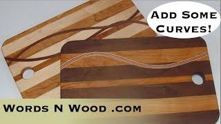 Let's Get Curvy!  Jazz up your cutting board with a curved insert (WnW #17)