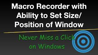 Macro Recorder with Ability to Set Size/Position of Window on Windows