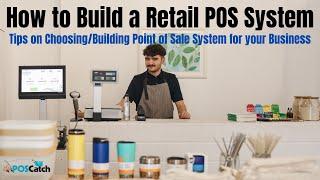 How to Build a Retail POS System | Tips on Choosing/Building Point of Sale System for your Business