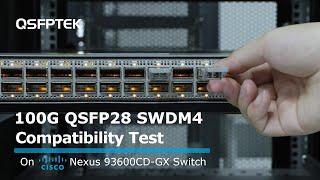 100G QSFP28 SWDM4 Compatibility Test on Cisco Nexus 93600CD-GX Network Switch | QSFPTEK