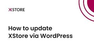 [02] How to Update XStore via WordPress Easily and Safely: A Comprehensive Guide