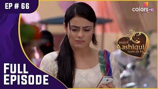 Ranveer की बातों से परेशान हुई Ishaani | Meri Aashiqui Tum Se Hi | Full Episode | Ep. 66