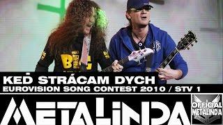 METALINDA - Keď strácam dych /EUROVISION SONG CONTEST  2010 SLOVAKIA/ STV 1+upútavka