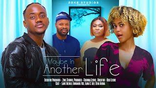 MAYBE IN ANOTHER LIFE - EMMANUEL NSE AND ILANA ALLY NIGERIAN MOVIES 2024 LATEST FULL MOVIES