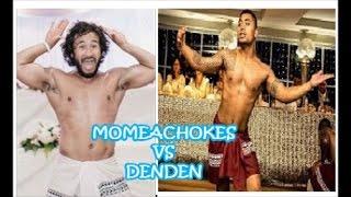 MOMEACHOKES VS HEY ITS DENDEN