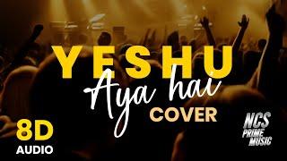 Yeshu Aya Hai (Cover) 8D | Latest Hindi Worship Song | Ps Arul Thomas & Dr. Mahima John Arul |