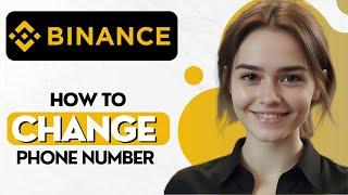 How to Change Phone Number in Binance Account