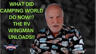 THE RV WINGMAN UNLOADS (BIG TIME) ON CAMPING WORLD & MANY OF THEIR CUSTOMERS!