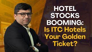 Hotel Stocks BOOMING: Is ITC Hotels Your Golden Ticket?