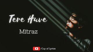 Tere Huve- Mitraz (Lyrics Video)