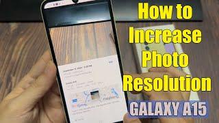 How to Increase Photo Resolution on Samsung Galaxy A15 / Manage Image Quality on Samsung Galaxy A15