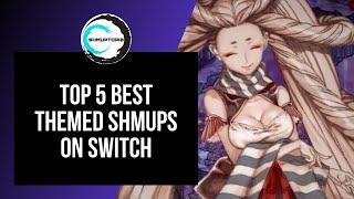 Top 5 Best Themed SHMUPs on Switch