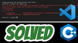 The term 'g++' is not recognized as the name of a cmdlet, function SOLVED in Visual Studio Code