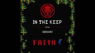 In The Keep Podcast - #38 Airdorf (FAITH)