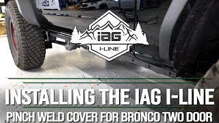 IAG l-Line Pinch Weld Cover for 2021+ Ford Bronco Two Door, Black Powder Coated Steel Install